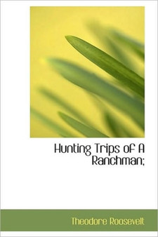 Hunting Trips of a Ranchman;