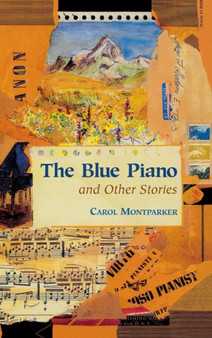 The Blue Piano and Other Stories by Carol Montparker - Hardback