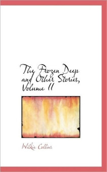 The Frozen Deep and Other Stories, Volume II