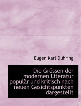 Die Grossen Der Modernen Literatur Popular Und Kritisch Nach Neuen Gesichtspunkten Dargestellt