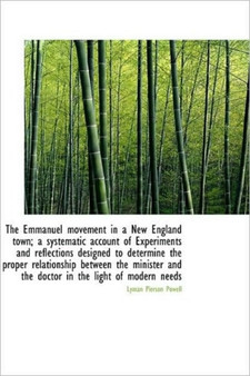 The Emmanuel Movement in a New England Town; A Systematic Account of Experiments and Reflections Des