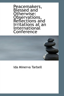 Peacemakers, Blessed and Otherwise : Observations, Reflections and Irritations at an International Co