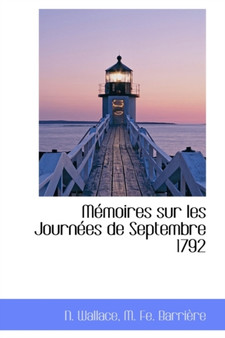 Memoires Sur Les Journees de Septembre 1792