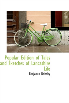 Popular Edition of Tales and Sketches of Lancashire Life
