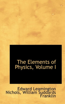 The Elements of Physics, Volume I