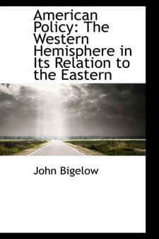 American Policy : The Western Hemisphere in Its Relation to the Eastern