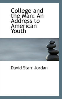 College and the Man : An Address to American Youth