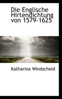 Die Englische Hirtendichtung Von 1579-1625