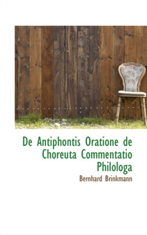 de Antiphontis Oratione de Choreuta Commentatio Philologa