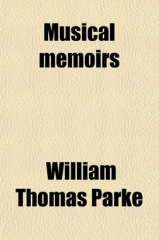 Musical Memoirs (Volume 2) by William Thomas Parke - Paperback