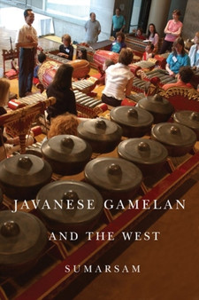 Javanese Gamelan and the West by Sumarsam - Hardback
