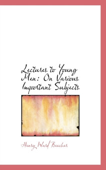 Lectures to Young Men : On Various Important Subjects
