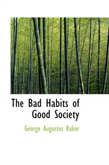 The Bad Habits of Good Society