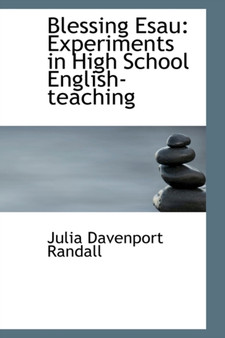 Blessing Esau : Experiments in High School English Teaching
