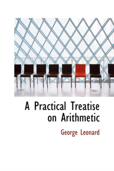 A Practical Treatise on Arithmetic