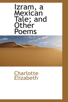Izram, a Mexican Tale; And Other Poems