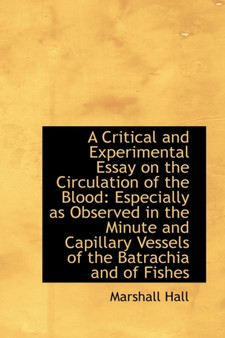 A Critical and Experimental Essay on the Circulation of the Blood