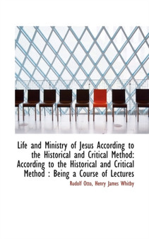 Life and Ministry of Jesus According to the Historical and Critical Method : According to the Histori