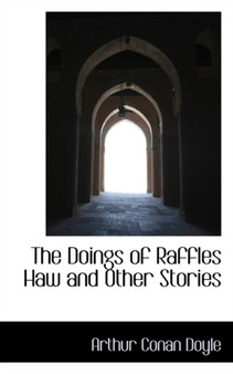 The Doings of Raffles Haw and Other Stories