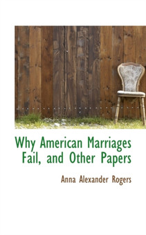 Why American Marriages Fail, and Other Papers