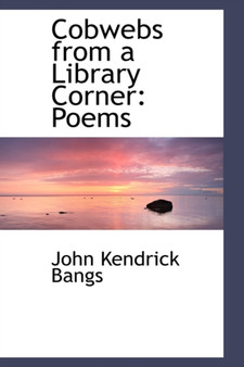 Cobwebs from a Library Corner : Poems