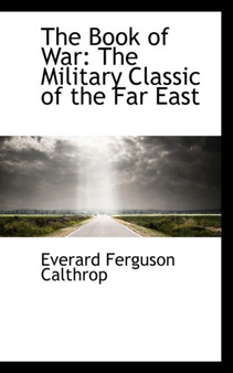 The Book of War : The Military Classic of the Far East
