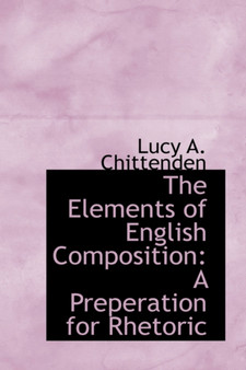 The Elements of English Composition : A Preperation for Rhetoric