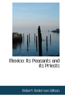 Mexico : Its Peasants and Its Priests