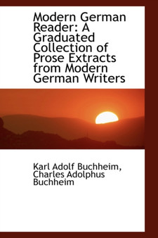 Modern German Reader : A Graduated Collection of Prose Extracts from Modern German Writers