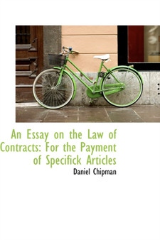 An Essay on the Law of Contracts : For the Payment of Specifick Articles