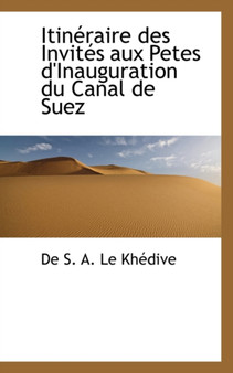 Itineraire Des Invites Aux Petes D'Inauguration Du Canal de Suez