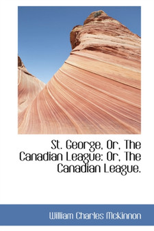 St. George, Or, the Canadian League : Or, the Canadian League.
