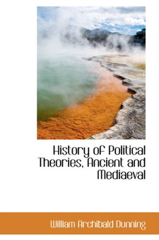 History of Political Theories, Ancient and Mediaeval