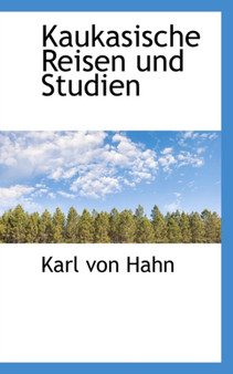 Kaukasische Reisen Und Studien