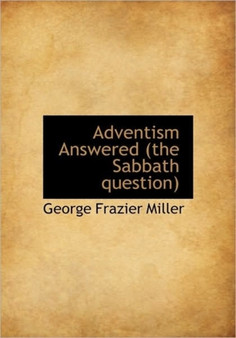 Adventism Answered (the Sabbath Question)