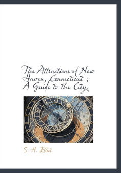 The Attractions of New Haven, Connecticut; A Guide to the City.