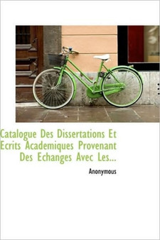 Catalogue Des Dissertations Et Crits Acad Miques Provenant Des Changes Avec Les...