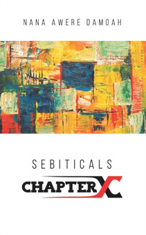 Sebiticals Chapter X by Nana Awere Damoah - Paperback