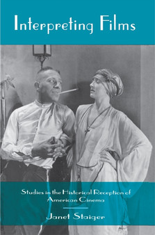 Interpreting Films : Studies in the Historical Reception of American Cinema by Janet Staiger - Hardback