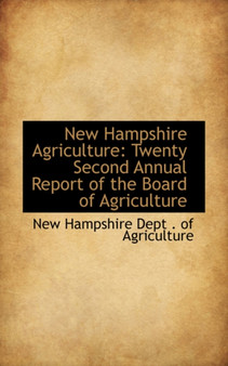 New Hampshire Agriculture : Twenty Second Annual Report of the Board of Agriculture