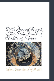 Sixth Annual Report of the State Board of Health of Indiana