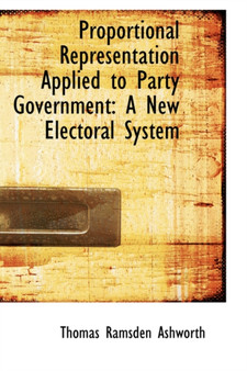 Proportional Representation Applied to Party Government : A New Electoral System