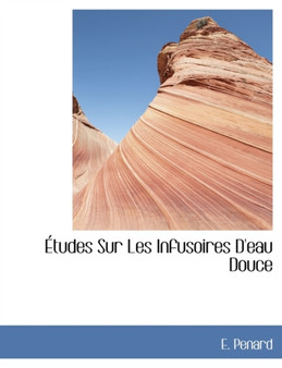 Tudes Sur Les Infusoires D'Eau Douce