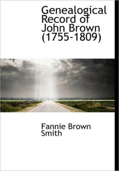 Genealogical Record of John Brown (1755-1809)