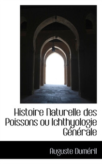 Histoire Naturelle Des Poissons Ou Ichthyologie Generale