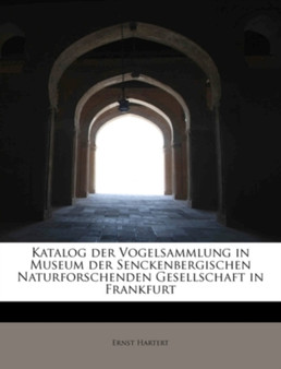 Katalog Der Vogelsammlung in Museum Der Senckenbergischen Naturforschenden Gesellschaft in Frankfurt