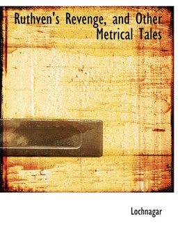 Ruthven's Revenge, and Other Metrical Tales