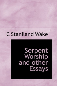 Serpent Worship and Other Essays