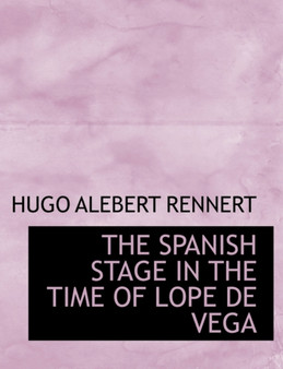 The Spanish Stage in the Time of Lope de Vega