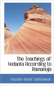 The Teachings of Vedanta According to Ramanuja